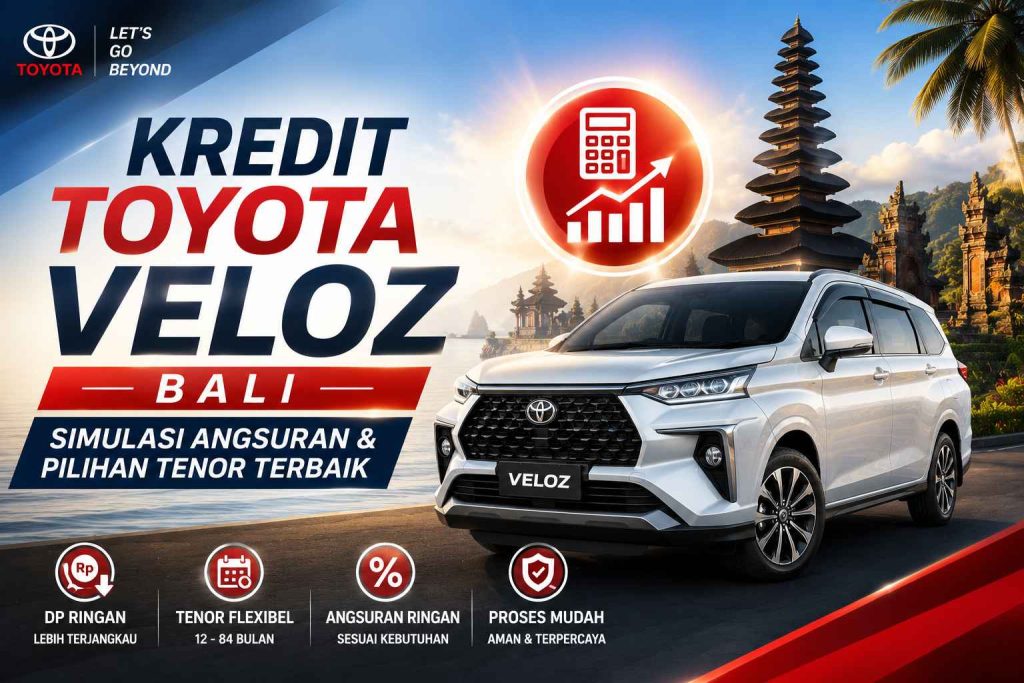 Kredit Toyota Veloz Bali: Simulasi Angsuran dan Pilihan Tenor Terbaik