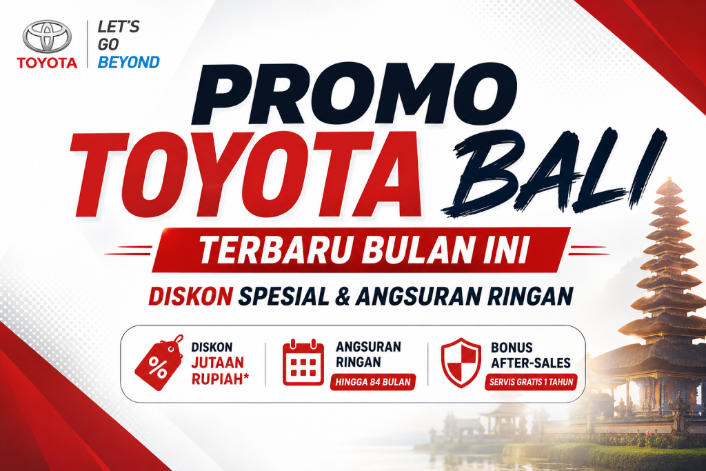 Promo Toyota Bali Terbaru Bulan Ini: Diskon Spesial & Angsuran Ringan